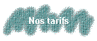 Nos tarifs